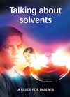 Talking about solvents. A guide for parents