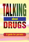 Talking about drugs. A guide for parents