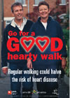Go for a good hearty walk. Regular walking could halve the risk of heart disease