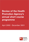 Cover of Review of the Health Promotion Agency's annual short course programme April 2000-December 2001